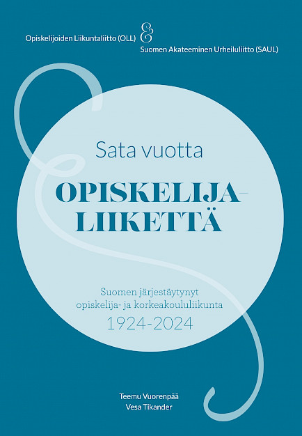 Sata vuotta opiskelijaliikettä -teoksen kansikuva, jossa lisäksi alaotsikko "Suomen järjestäytynyt opiskelija- ja korkeakoululiikunta 1924–2024.